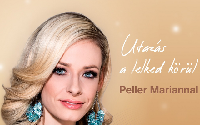 Utazás a Lelked körül - Peller Mariannal