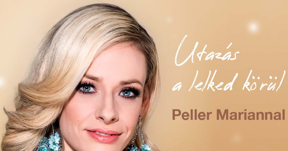 Utazás a Lelked körül - Peller Mariannal - Dietz Gusztáv