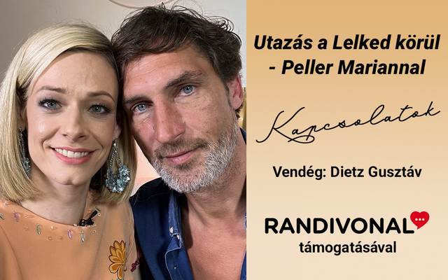 EXKLUZÍV Randivonal kérdések! Utazás a Lelked körül - Peller Mariannal - Dietz Gusztáv