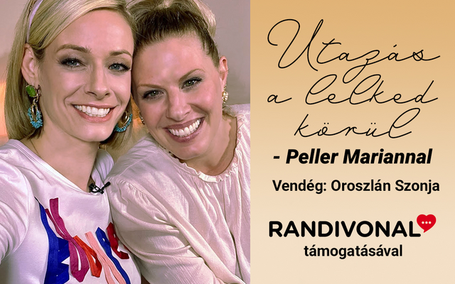 Utazás a Lelked körül - Peller Mariannal – Oroszlán Szonja