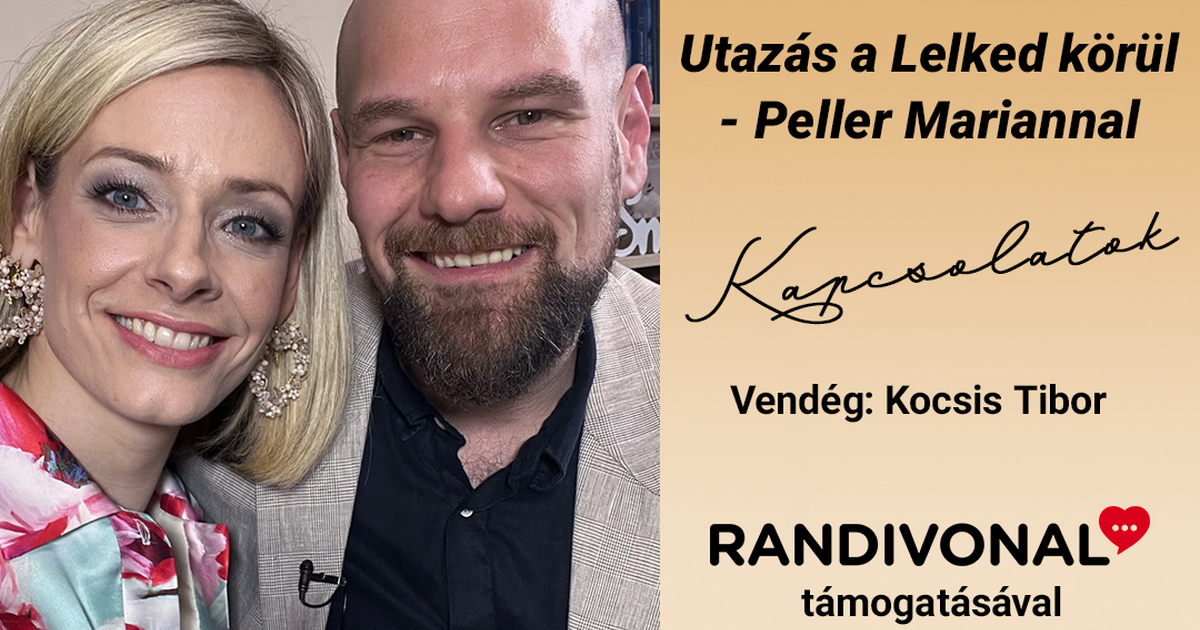 EXKLUZÍV Randivonal kérdések! Utazás a Lelked körül - Peller Mariannal – Kocsis Tibor