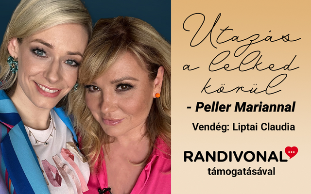 Utazás a Lelked körül - Peller Mariannal – Liptai Claudia