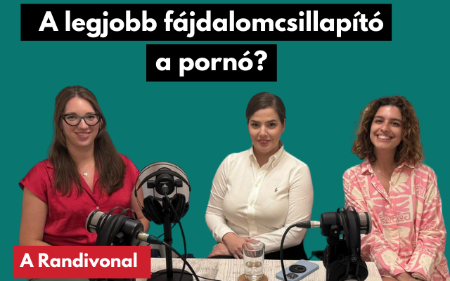 A pornó a legjobb fájdalomcsillapító? - Podcast