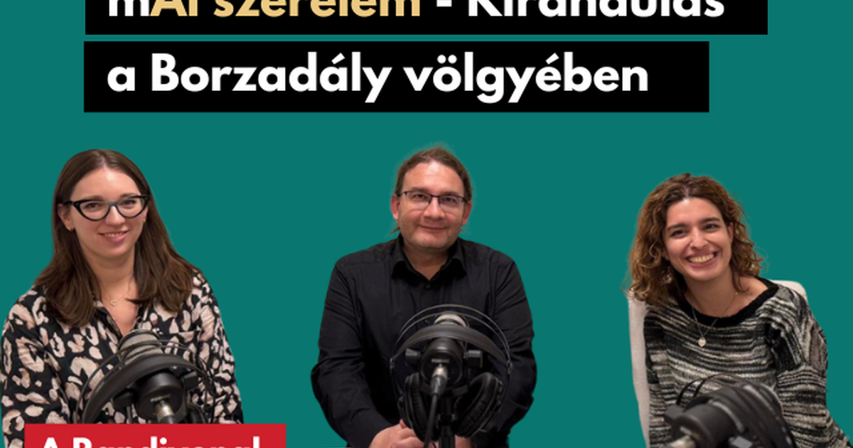 mAI szerelem - Kirándulás a Borzadály völgyében - Podcast