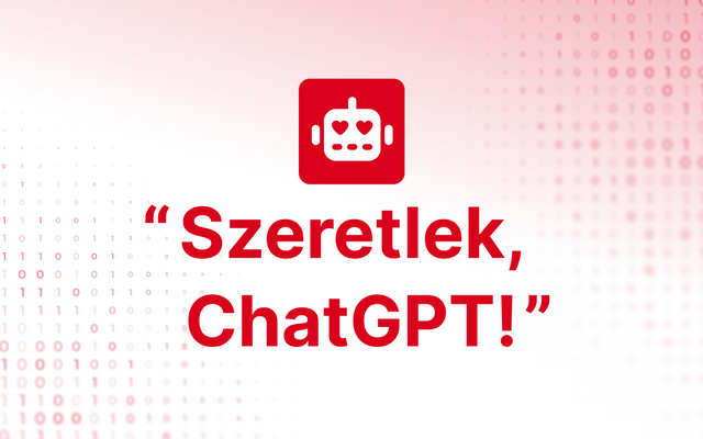 “Szeretlek, ChatGPT!”